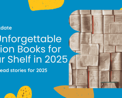 10 Unforgettable Fiction Books for Your Shelf in 2025
