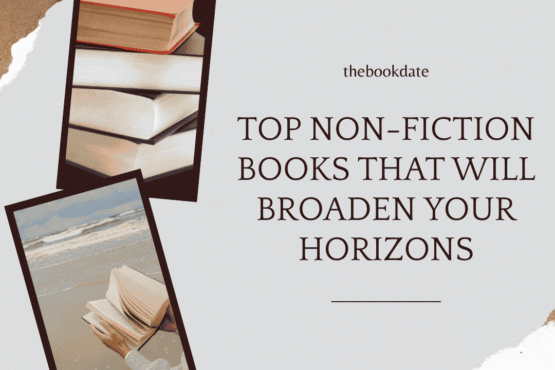 Top Non-Fiction Books That Will Broaden Your Horizons