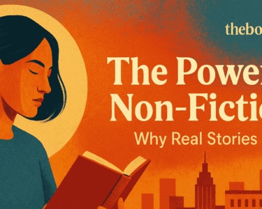 The Power of Non-Fiction: Why Real Stories Matter